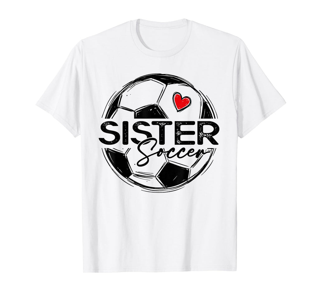Soccer Sister Soccer Player Family T-Shirt - Novelty Apparel Unisex