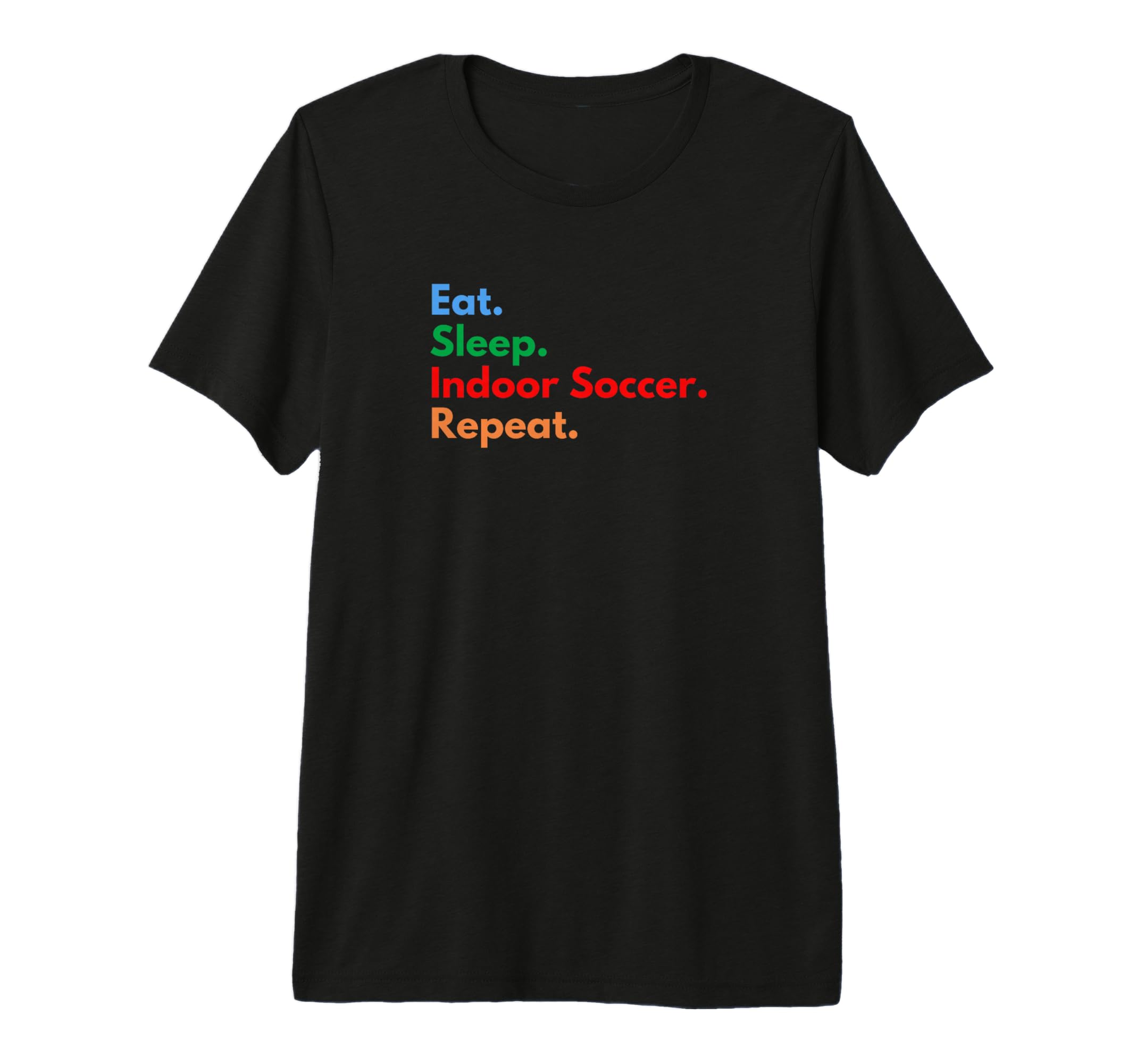 Eat Sleep Indoor Soccer Repeat Indoor T-Shirt - Aesthetic Graphic Unisex