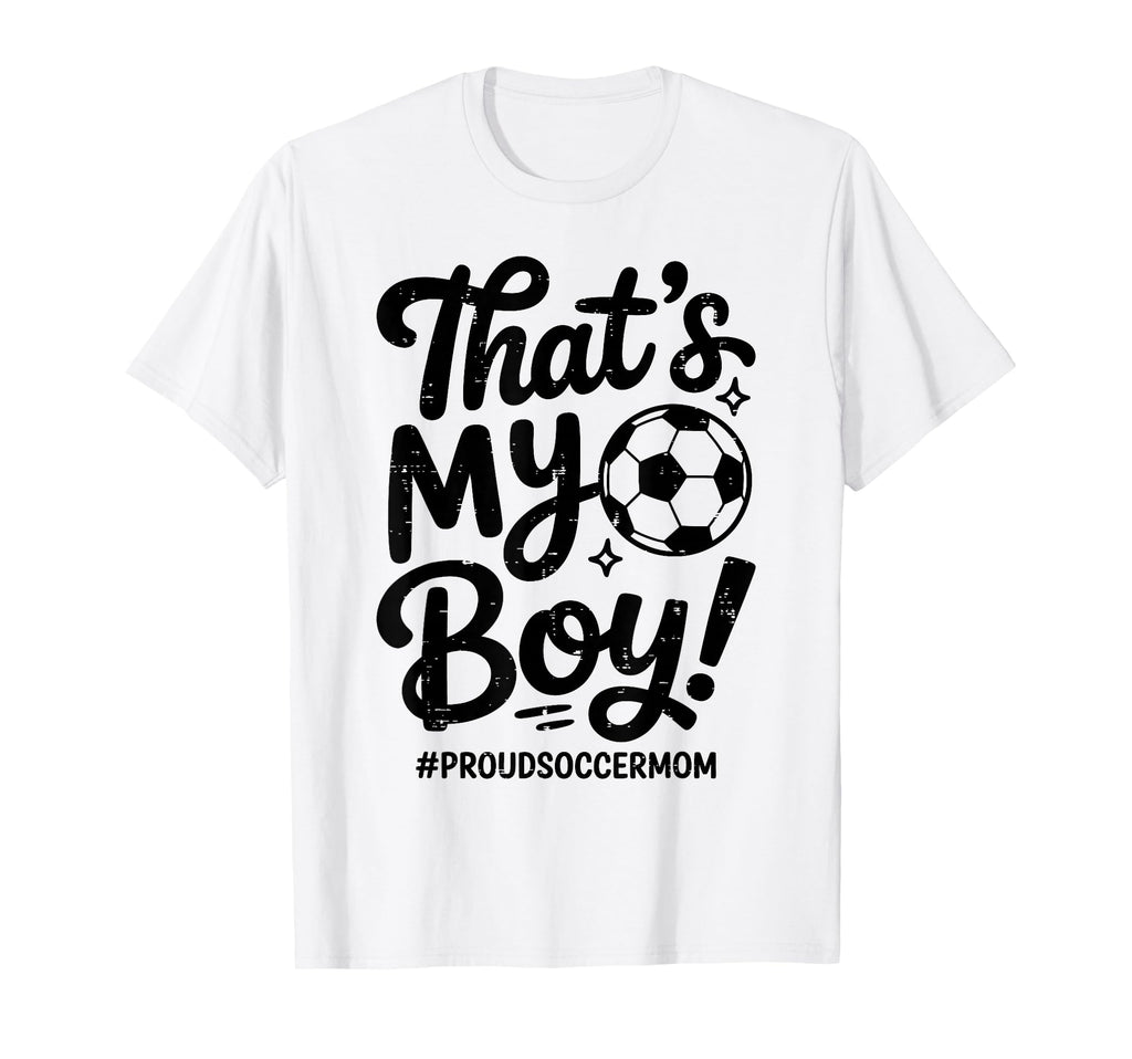 Thats My Proud Soccer Mom Mama T-Shirt - Casual Everyday Wear Men Women