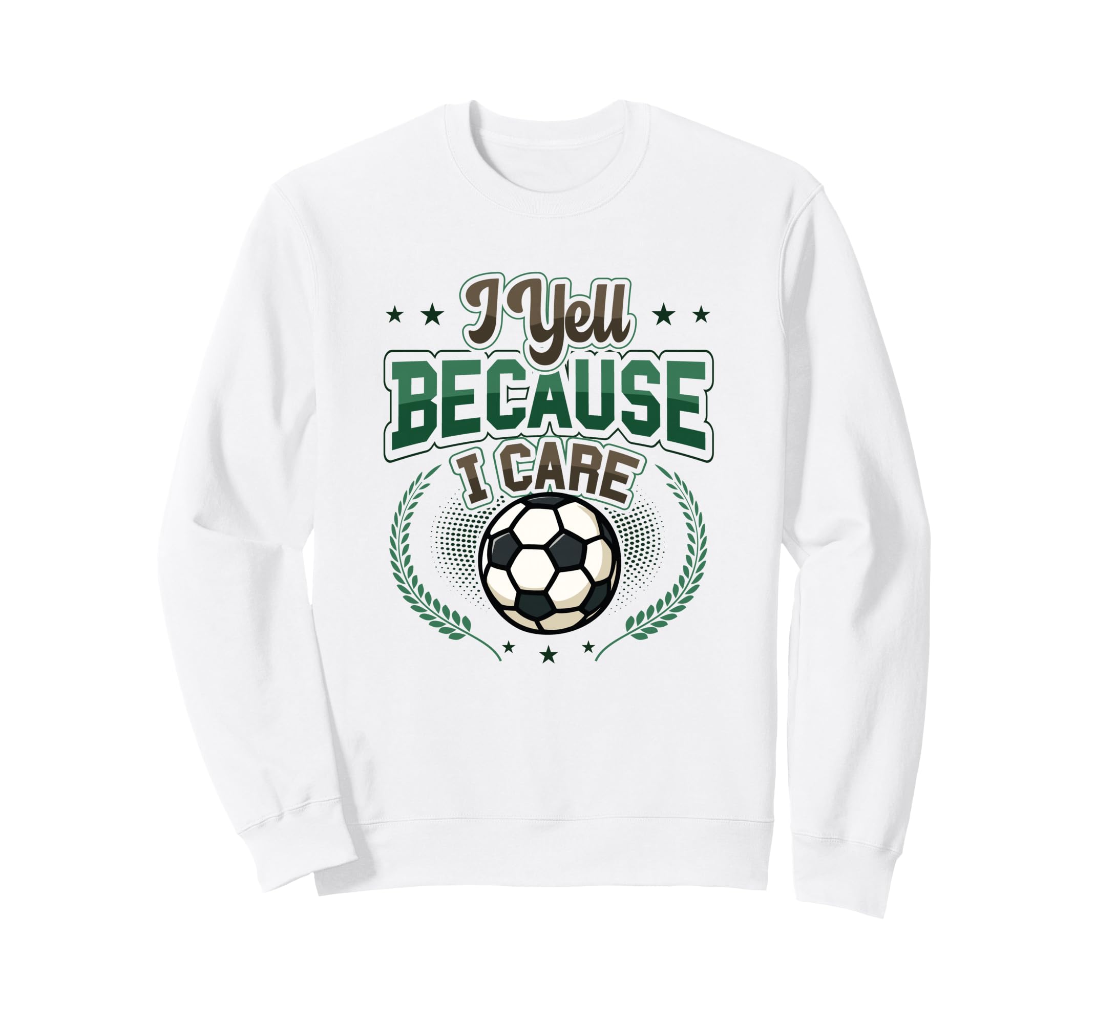 I Yell Because I Care Soccer Mom Sweatshirt - Custom Art Print for Adults