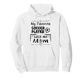 My Favorite Soccer Player Calls Me Mom Hoodie - Graphic Print Unisex