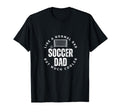 Soccer Dad Father Funny Soccer Player T-Shirt - Unique Graphic Men Women