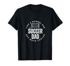 Soccer Dad Father Funny Soccer Player T-Shirt - Unique Graphic Men Women