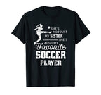 Favorite Soccer Player Sister Family T-Shirt - Aesthetic Graphic Men Women