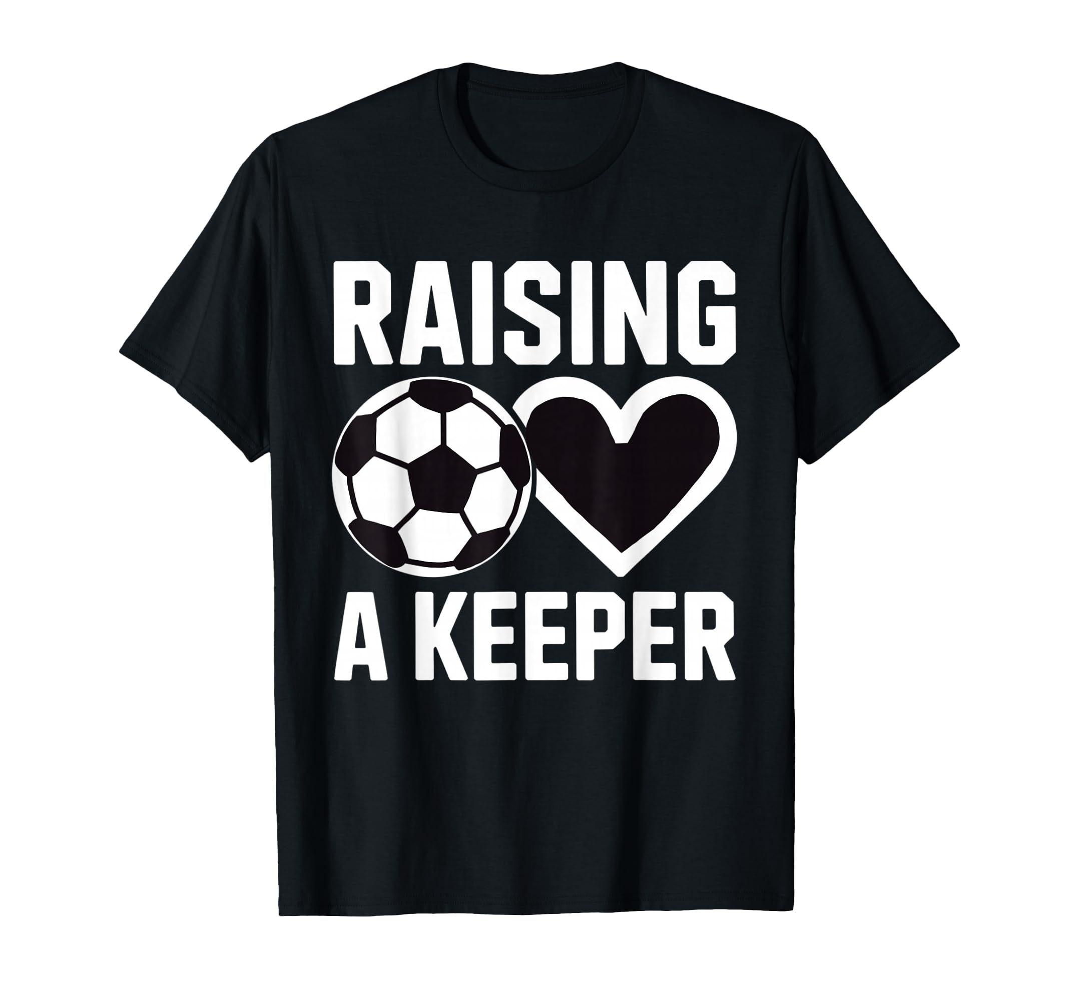 Raising Keeper Goalie Soccer T-Shirt - Unique Graphic Men Women