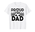 Proud Soccer Dad Father Sport Soccer Player T-Shirt - Graphic Print Unisex