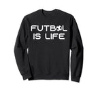 Futbol Is Life Soccer Sweatshirt - Casual Everyday Wear for Adults