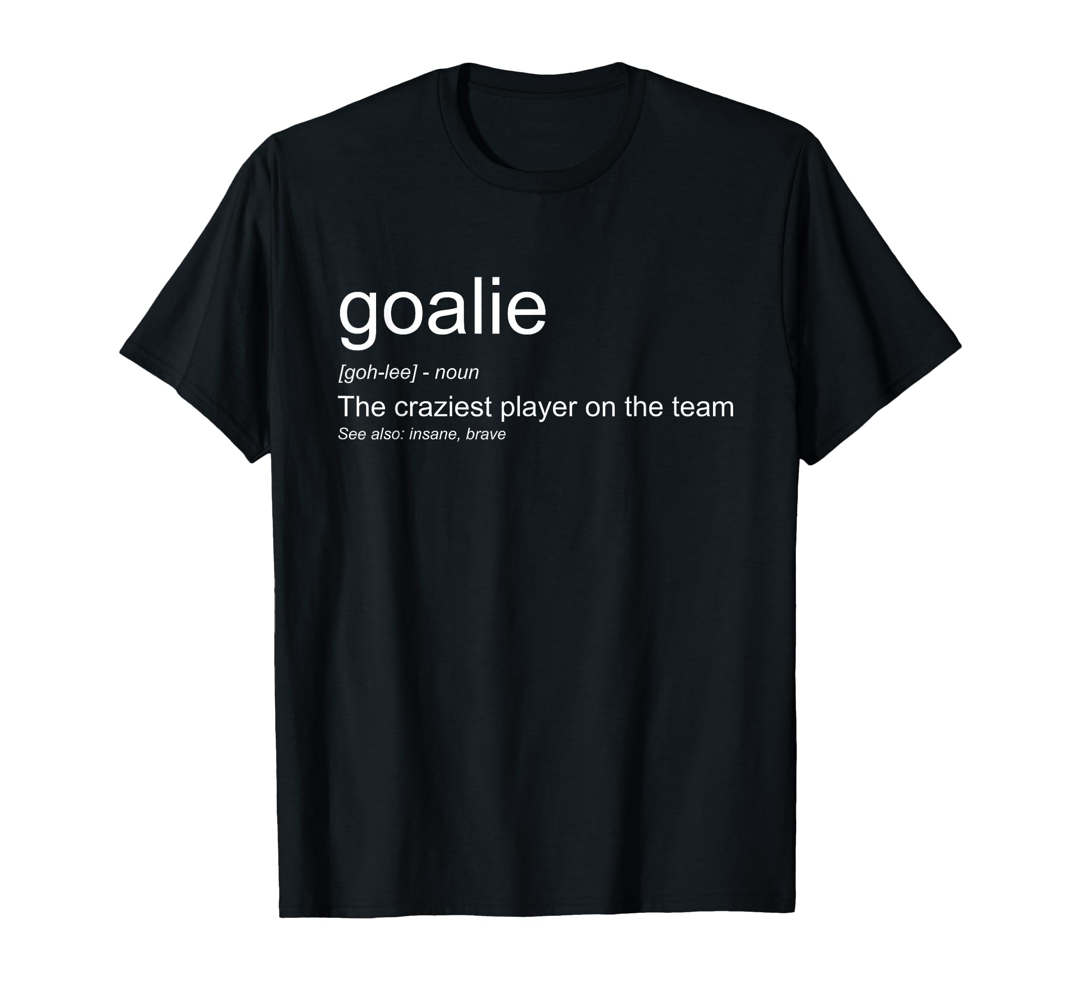 Funny Goalkeeper Definition Craziest T-Shirt - Minimalist Print for Adults