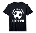 I Speak Fluent Soccer Player T-Shirt - Casual Everyday Wear for Adults