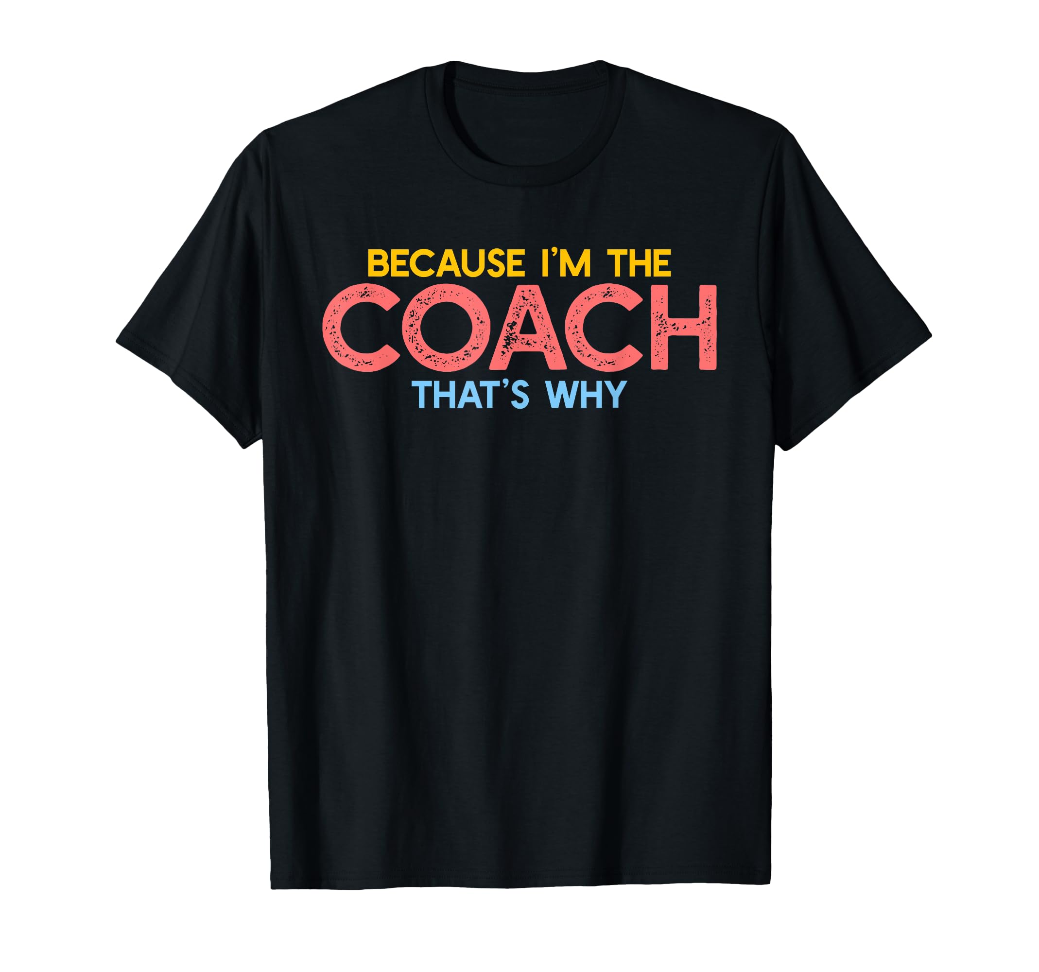 Because Im Coach Thats Why Funny T-Shirt - Aesthetic Graphic Men Women