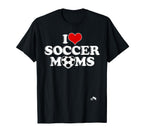 I Love Soccer Moms T-Shirt - Aesthetic Graphic for Adults
