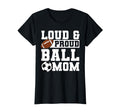 Loud Proud Ball Mom Soccer Player T-Shirt - Casual Everyday Wear Men Women