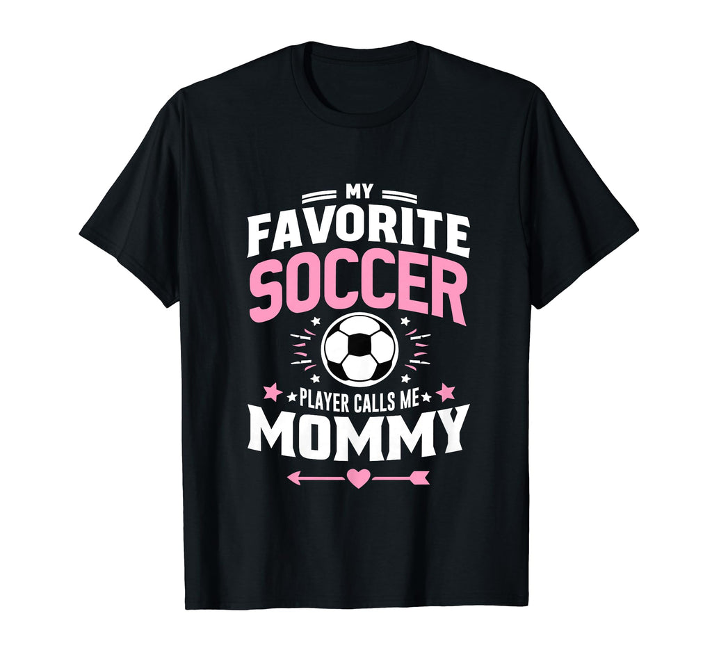 My Favorite Soccer Player Calls Me T-Shirt - Fun Novelty Design Unisex