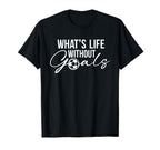 Funny Soccer What Is Life Without T-Shirt - Minimalist Print for Adults