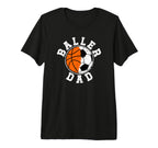 Mens Baller Dad Soccer Basketball T-Shirt - Casual Everyday Wear Unisex