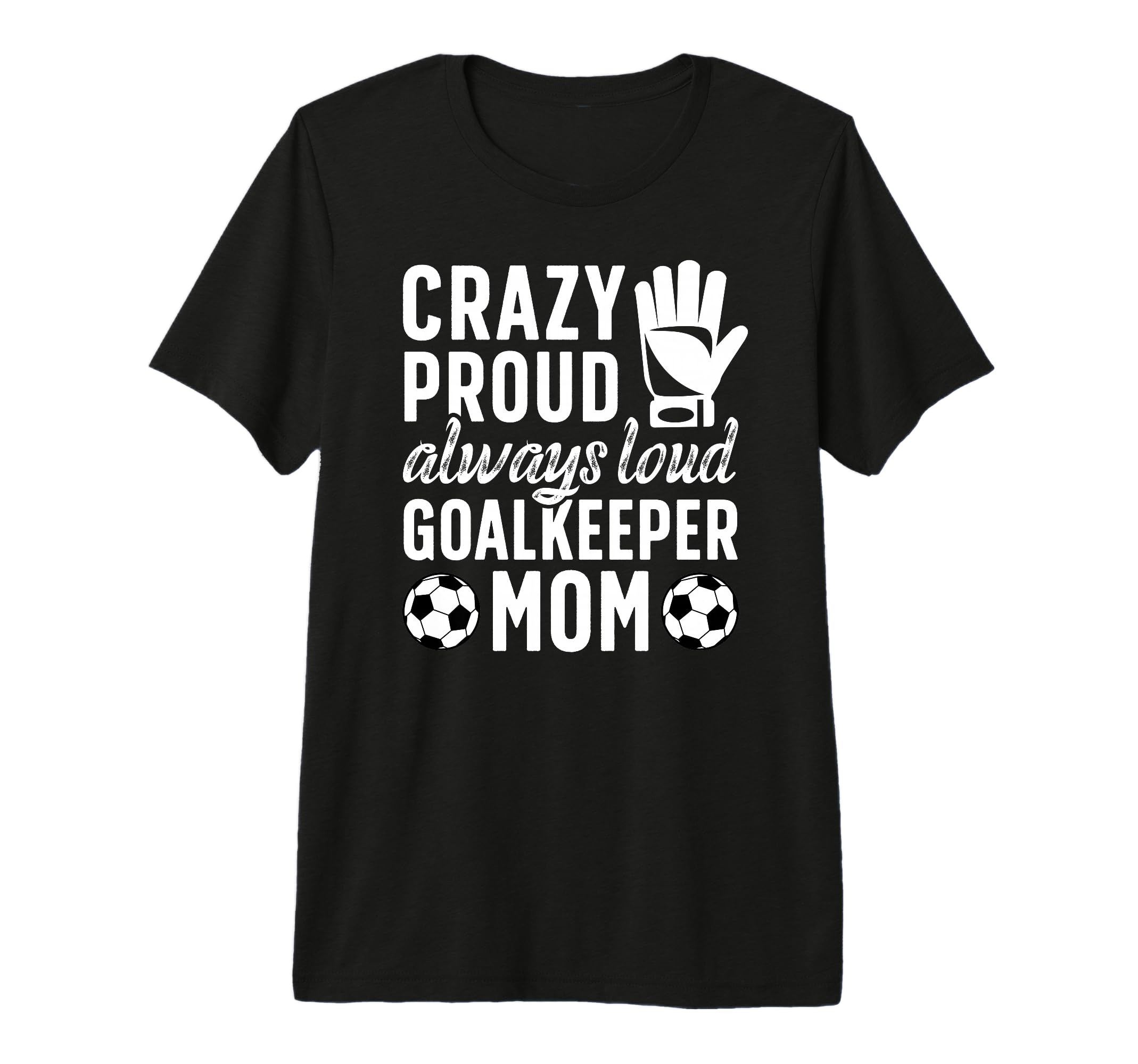 Crazy Proud Soccer Goalkeeper Mom T-Shirt - Fun Novelty Design for Adults