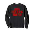 I Hope Both Teams Have Fun Funny Sweatshirt - Fun Novelty Design Unisex
