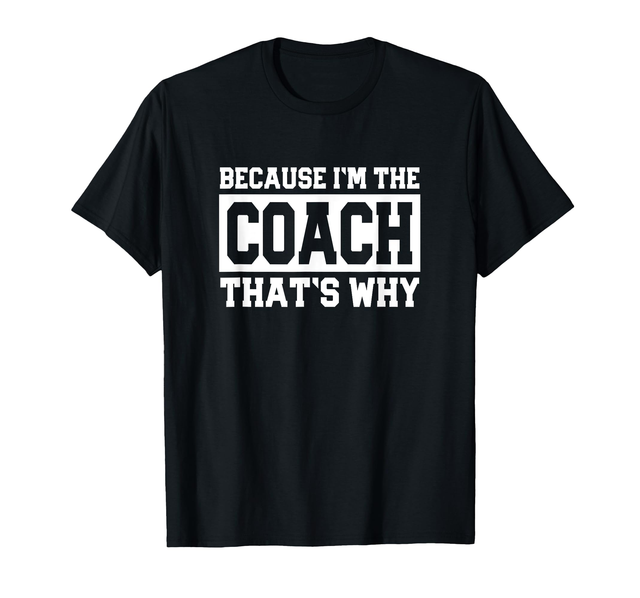 Funny Sports Coach Because Im Coach T-Shirt - Unique Graphic for Adults