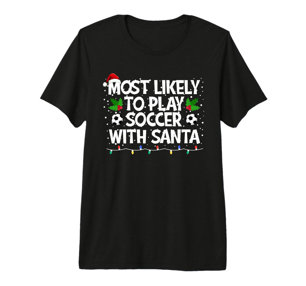 Most Likely To Play Soccer Santa Family T-Shirt - Minimalist Print Unisex