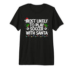 Most Likely To Play Soccer Santa Family T-Shirt - Minimalist Print Unisex