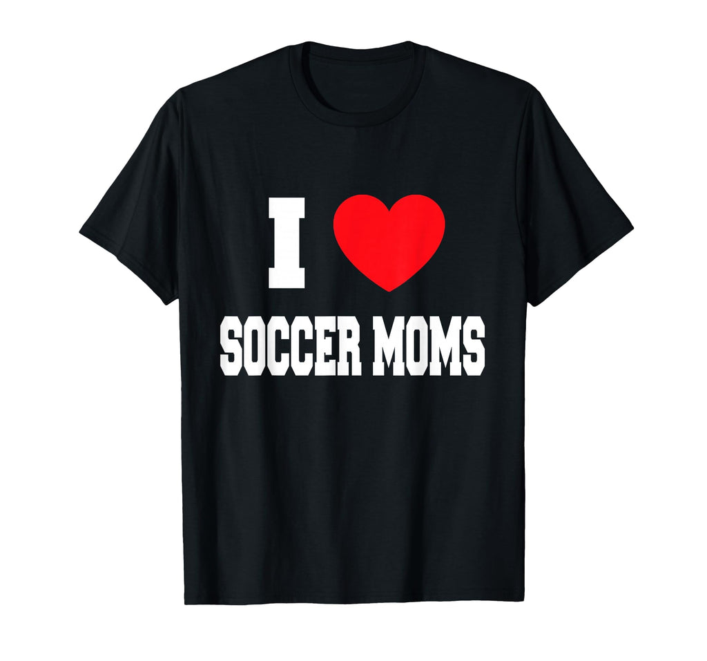 I Love Soccer Moms T-Shirt - Custom Art Print for Adults