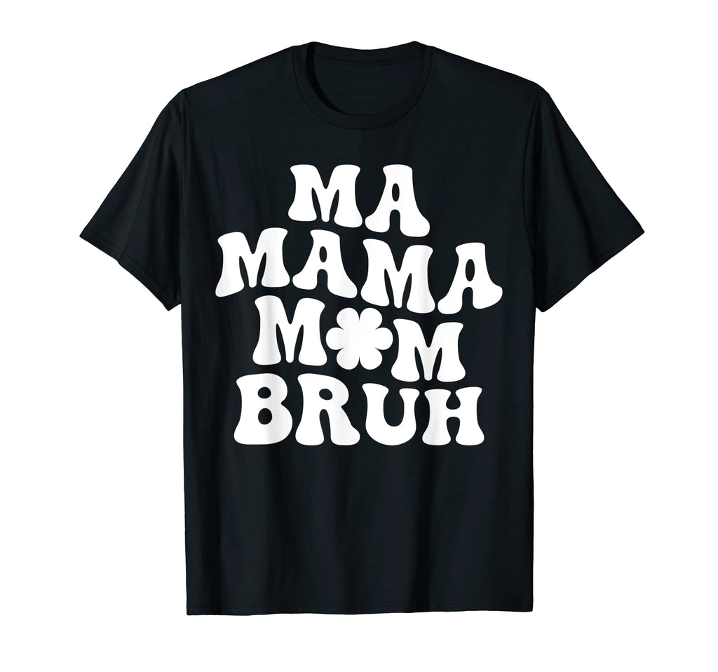 Ma Mama Mom Bruh Mommy Mother T-Shirt - Casual Everyday Wear Men Women
