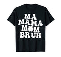 Ma Mama Mom Bruh Mommy Mother T-Shirt - Casual Everyday Wear Men Women