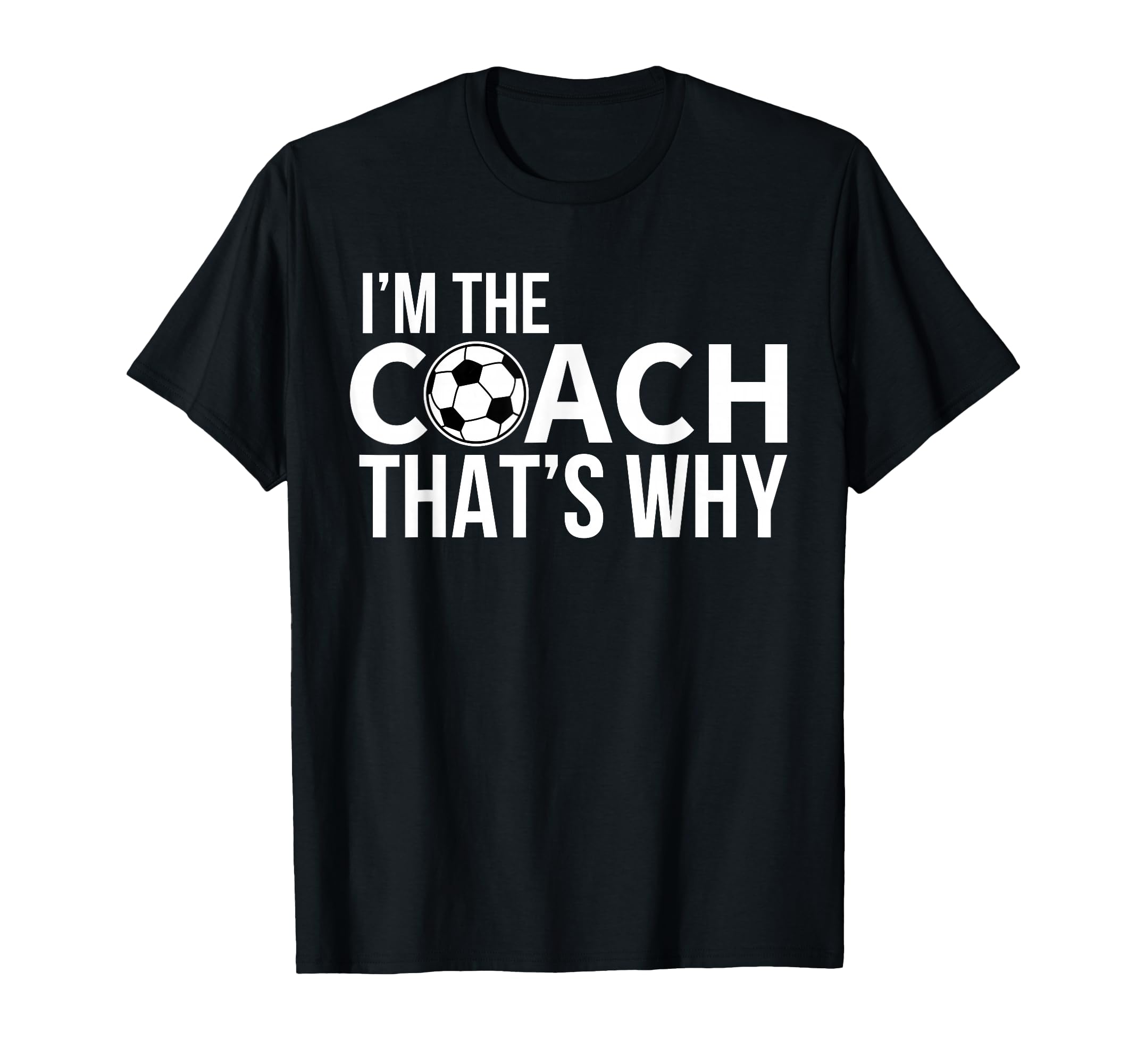 Soccer Coach Im Coach Thats Why T-Shirt - Minimalist Print for Adults