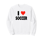 I Love Soccer Heart Soccer Futbol Sweatshirt - Streetwear Style Unisex