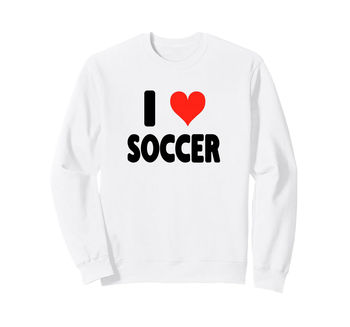 I Love Soccer Heart Soccer Futbol Sweatshirt - Streetwear Style Unisex