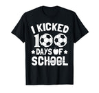I Kicked 100 Days School Soccer Lovers T-Shirt - Trendy Graphic Unisex