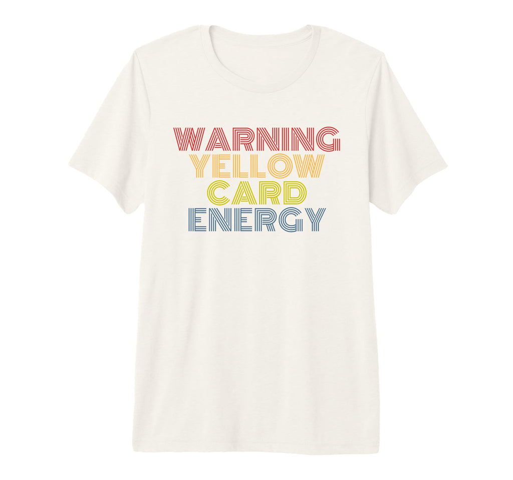 Warning Yellow Card Energy Funny Soccer T-Shirt - Trendy Graphic Unisex