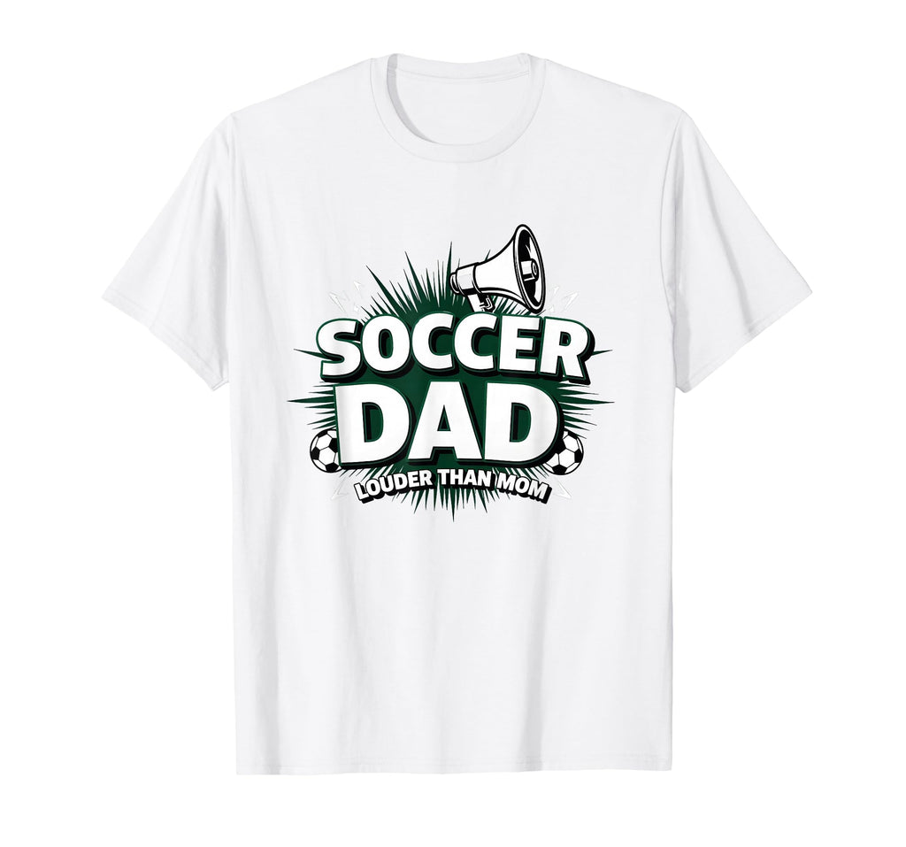 Soccer Dad Louder Than Mom White T-Shirt - Trendy Graphic Men Women