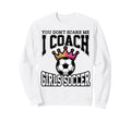 Best Coaches Gift You Dont Scare Me I Sweatshirt - Streetwear Style Unisex