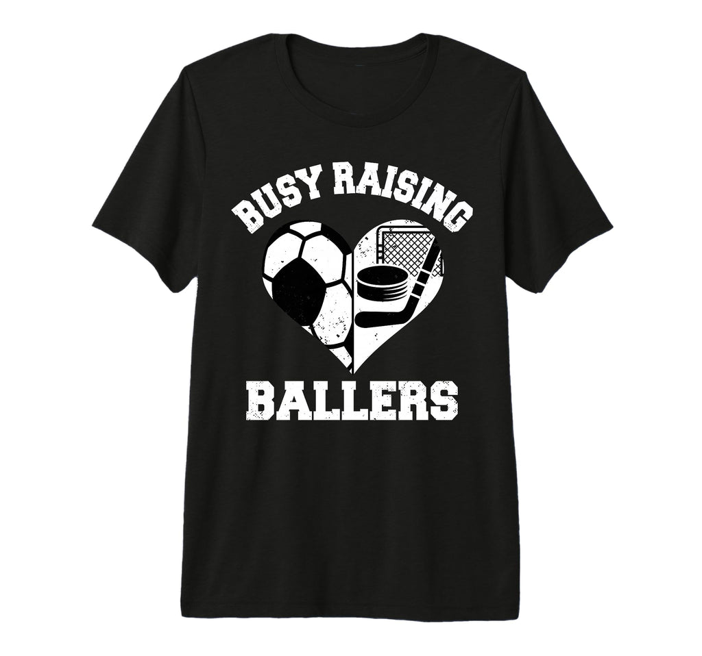 Busy Raising Ballers Soccer Hockey T-Shirt - Streetwear Style Men Women