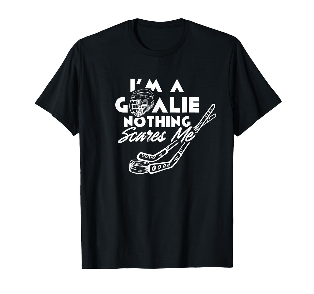 Im Goalie Nothing Scares Me Team Player T-Shirt - Unique Graphic Men Women