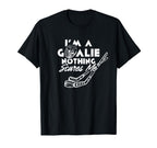 Im Goalie Nothing Scares Me Team Player T-Shirt - Unique Graphic Men Women