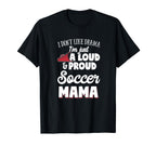 Soccer Mom Gift Loud And Proud Soccer T-Shirt - Trendy Graphic Men Women