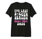 Last Soccer Season Soccer Senior Mom 2026 T-Shirt - Graphic Print Unisex