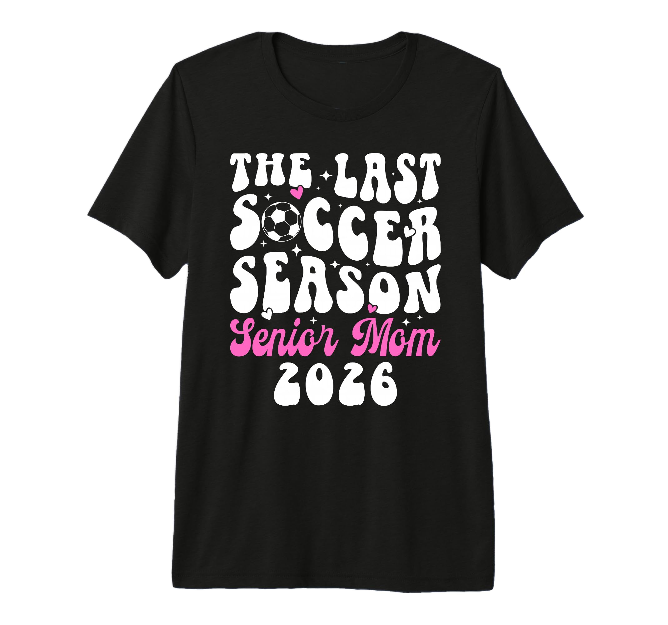 Last Soccer Season Soccer Senior Mom 2026 T-Shirt - Graphic Print Unisex