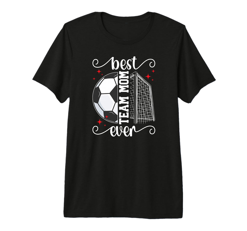 Best Soccer Team Mom Ever Soccer T-Shirt - Casual Everyday Wear Unisex