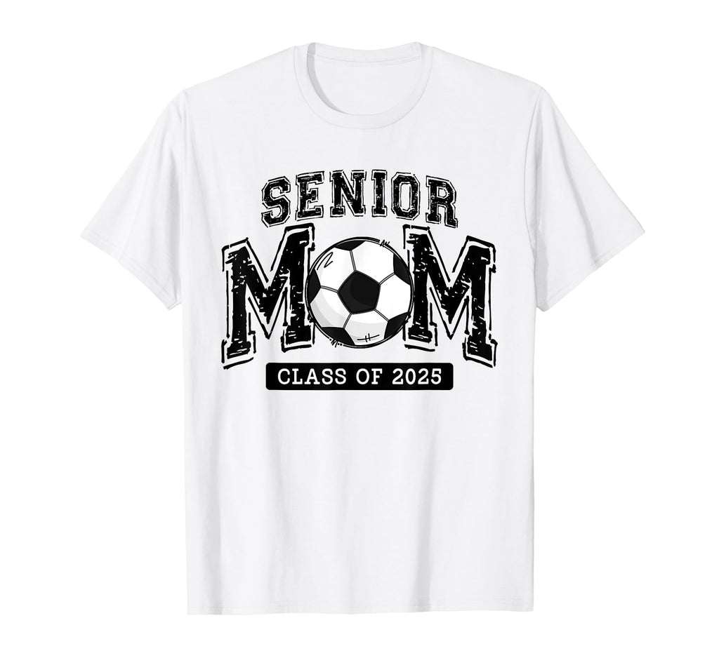 Senior Mom 2025 Soccer Mom Class 2025 T-Shirt - Novelty Apparel Unisex