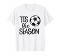 Tis Season Soccer Gift Game Day Player Mom T-Shirt - Trendy Graphic Unisex