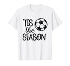 Tis Season Soccer Gift Game Day Player Mom T-Shirt - Trendy Graphic Unisex