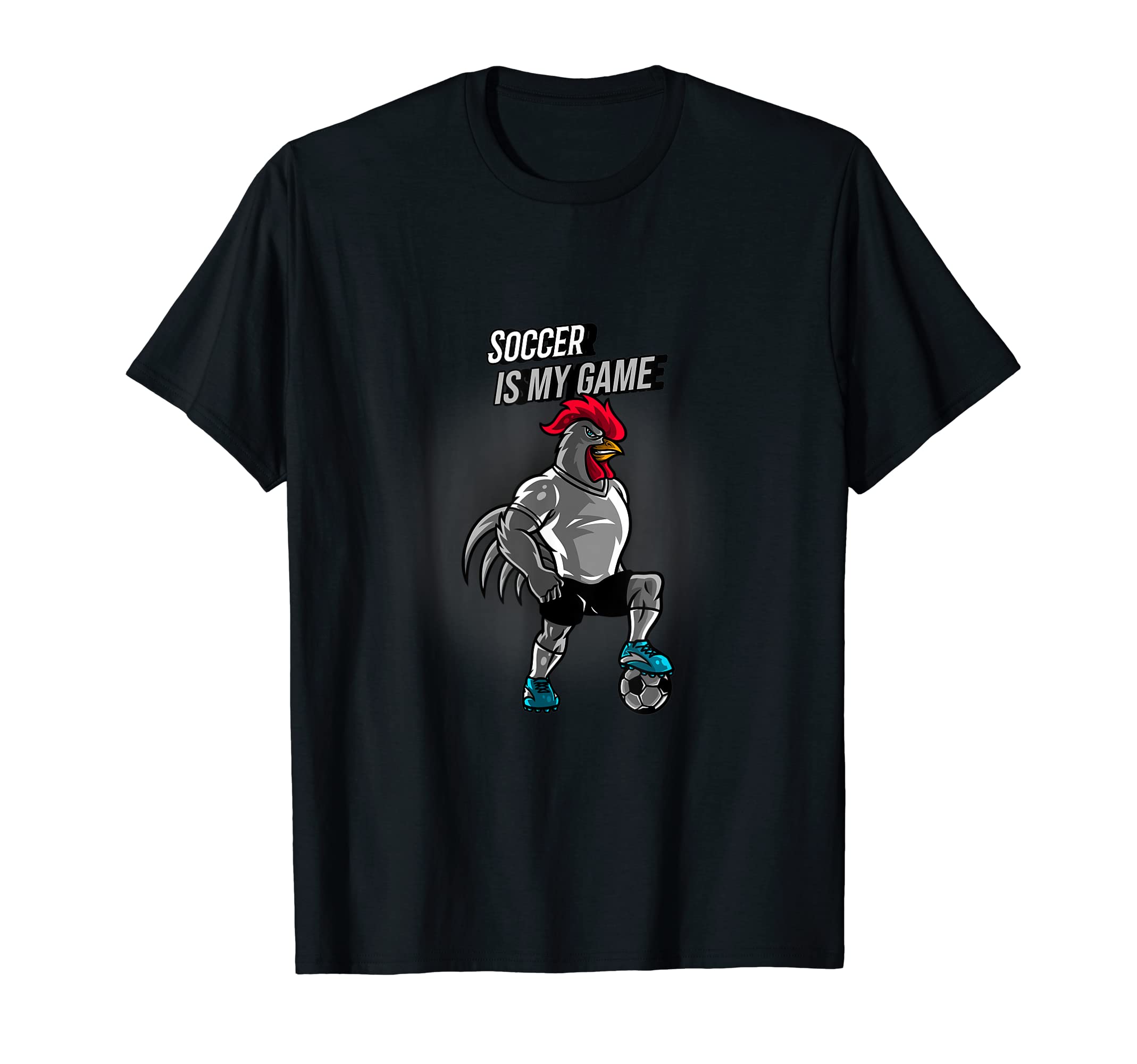 Soccer Is My Game Rooster Cleats T-Shirt - Casual Everyday Wear Unisex