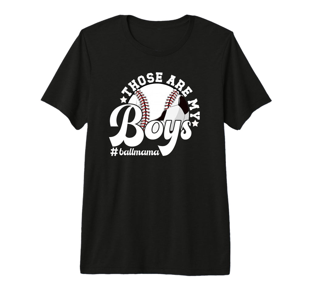 Those Are My Ball Mama Soccer T-Shirt - Custom Art Print Men Women