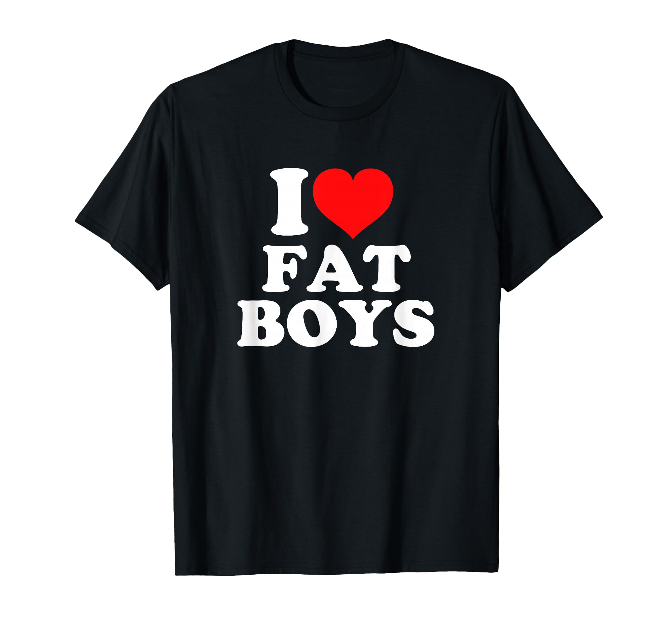 I Love Fat T-Shirt - Casual Everyday Wear for Adults