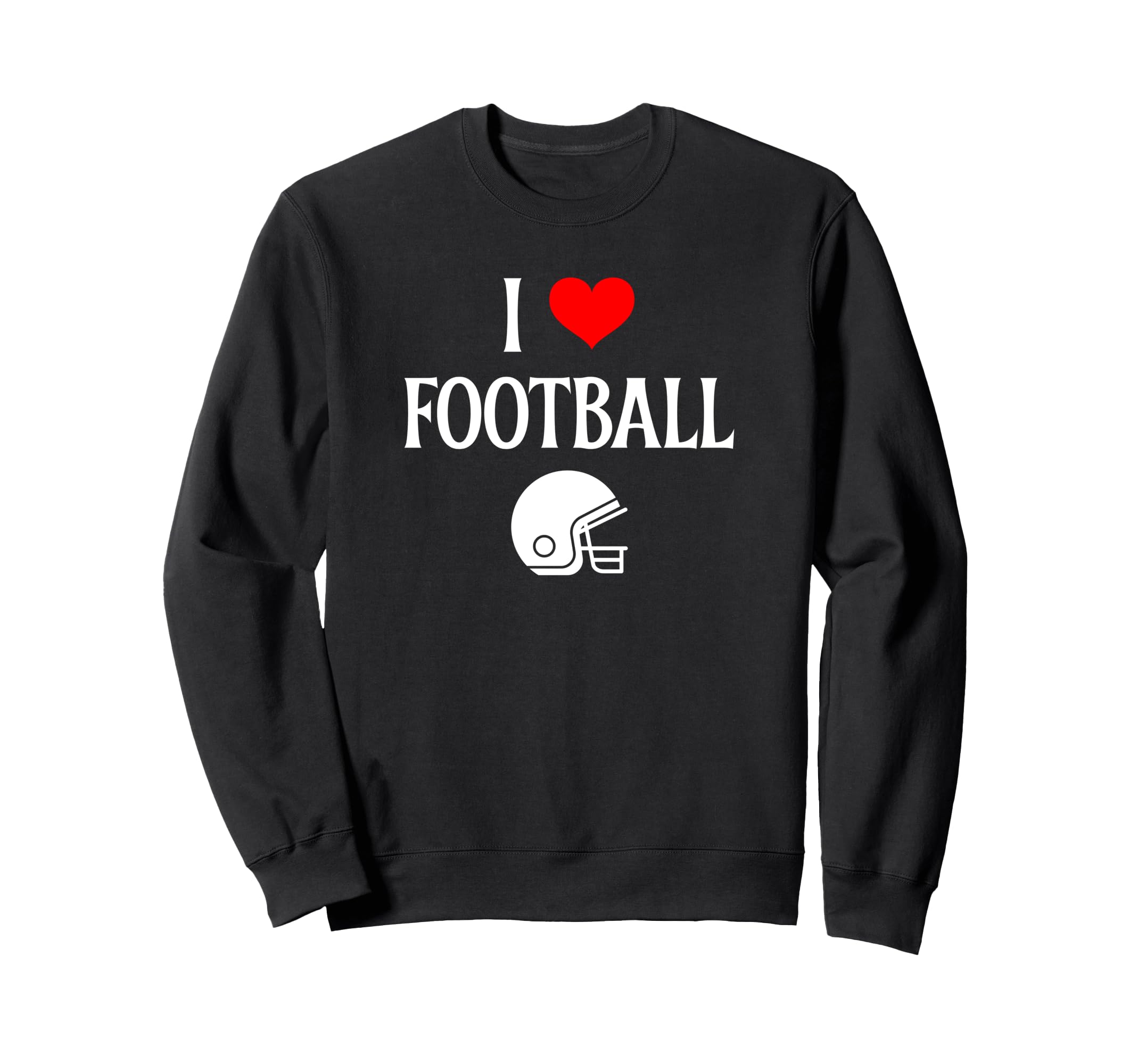I Love Football I Heart Football Funny Sweatshirt - Unique Graphic Unisex