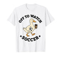Off To Watch Soccer Mom Funny Goose T-Shirt - Trendy Graphic Men Women