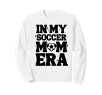 My Soccer Mom Era Soccer Mama Sweatshirt - Casual Everyday Wear Men Women
